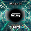 Pochette Artjey - Make It Hard (Original Mix) Artjey - Make It Hard (Original Mix)