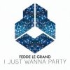 Pochette Fedde Le Grand - I Just Wanna Party Fedde Le Grand - I Just Wanna Party