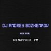 Pochette Dj Andrey Bozhenkov - Mix For Minatrix-FM Dj Andrey Bozhenkov - Mix For Minatrix-FM