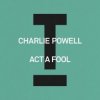 Pochette Charlie Powell - Act A Fool Charlie Powell - Act A Fool