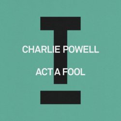 Pochette Charlie Powell - Act A Fool