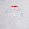 Pochette Garbage - Milk Garbage - Milk
