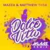 Pochette Mazza & Matthew Tasa - Dolce Vita (Klaas Remix) Mazza & Matthew Tasa - Dolce Vita (Klaas Remix)