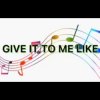 Pochette Official Sound Studio - Give It to Me Like Official Sound Studio - Give It to Me Like
