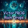 Pochette Victor PROG - Rain Drops (Original Mix) Victor PROG - Rain Drops (Original Mix)