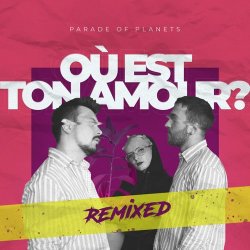 Pochette Parade of Planets - Où Est Ton Amour? (Dj Sasha Born Radio Edit)