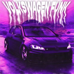 Pochette NVRXMARV & LXSTURY & justforgetme - VOLKSWAGEN FUNK