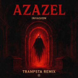 Invasion - Azazel (Trampsta Remix)
