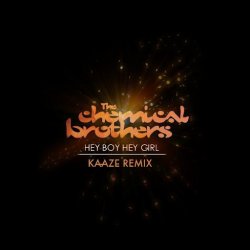 Pochette The Chemical Brothers - Hey Boy Hey Girl (Kaaze Unofficial Remix)