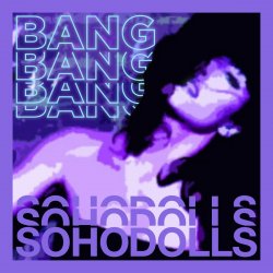 Pochette Sohodolls - Bang Bang Bang Bang