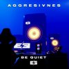 Pochette Aggresivnes - Be Quiet Aggresivnes - Be Quiet