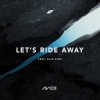 Pochette Avicii - Let's Ride Away (feat. Elle King) Avicii - Let's Ride Away (feat. Elle King)