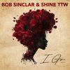 Pochette Bob Sinclar & Shine TTW - I Go Bob Sinclar & Shine TTW - I Go