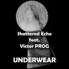 Pochette Shattered Echo feat. Victor PROG - UNDERWEAR Shattered Echo feat. Victor PROG - UNDERWEAR