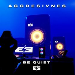Pochette Aggresivnes - Be Quiet
