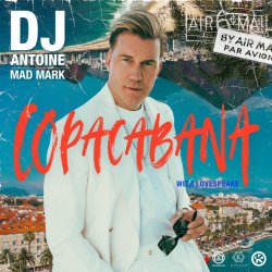 Pochette DJ Antoine feat. Mad Mark & Lovespeake - Copacabana