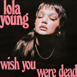 Pochette Lola Young - Wish You Were Dead