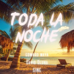 Pochette Edward Maya & David Dluna & SINE - Toda la Noche