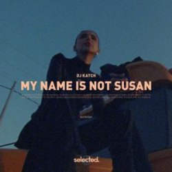 Pochette DJ Katch - My Name Is Not Susan