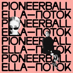 Pochette Pioneerball feat. Ella - Поток