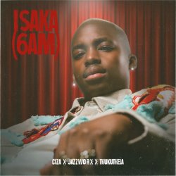 Pochette CIZA & Jazzworx & Thukuthela - ISAKA (6AM)
