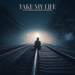 Pochette Manafest & As The Structure Fails - Take My Life
