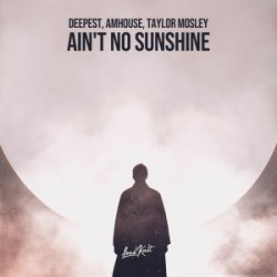 Pochette Deepest & AMHouse & Taylor Mosley - Ain't No Sunshine