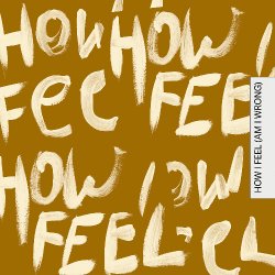Pochette Faul & Wad & Nico & Vinz & ALTEGO - How I Feel (Am I Wrong)