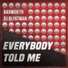 Pochette Badwor7h & DJ Blyatman - Everybody Told Me Badwor7h & DJ Blyatman - Everybody Told Me