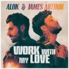 Pochette Alok & James Arthur - Work With My Love Alok & James Arthur - Work With My Love