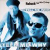 Pochette Ruback feat. Eric ''IQ'' Gray - Tell Me Why (Radio Edit) Ruback feat. Eric ''IQ'' Gray - Tell Me Why (Radio Edit)