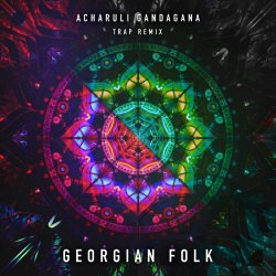 Pochette Georgian Folk - Acharuli Gandagana (Trap Remix Edit)