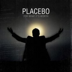 Pochette Placebo - For What It's Worth