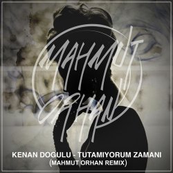 Pochette Kenan Dogulu - Tutamıyorum Zamanı (Mahmut Orhan Remix)