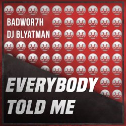 Pochette Badwor7h & DJ Blyatman - Everybody Told Me
