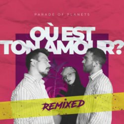 Pochette Parade of Planets - Où Est Ton Amour? (Dj Sasha Born Extended Remix)