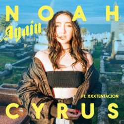 Pochette Noah Cyrus - Again (feat. XXXTENTACION)
