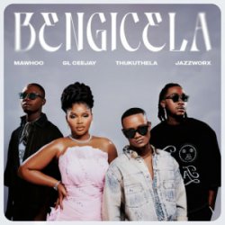Pochette MaWhoo & GL_Ceejay & Thukuthela - Bengicela (feat. Jazzworx)