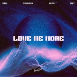 Pochette Foínix & Edward Maya & Rolipso & ERIICE - Love me more