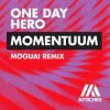 Pochette One Day Hero - Momentuum (MOGUAI Remix) One Day Hero - Momentuum (MOGUAI Remix)