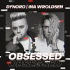 Pochette Dynoro & Ina Wroldsen - Obsessed Dynoro & Ina Wroldsen - Obsessed