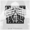 Pochette Sam Tinnesz - Don't Close Your Eyes Sam Tinnesz - Don't Close Your Eyes