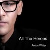 Pochette Anton Witter - All The Heroes Anton Witter - All The Heroes