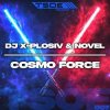 Pochette DJ X-Plosiv & Novel - Cosmo Force (Radio Mix) DJ X-Plosiv & Novel - Cosmo Force (Radio Mix)