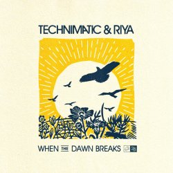Pochette Technimatic feat. Riya - When the Dawn Breaks