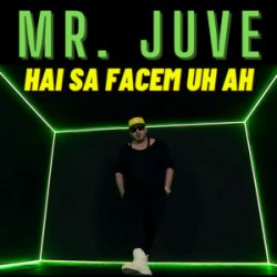 Pochette Mr. Juve - Hai Sa Facem Uh Ah