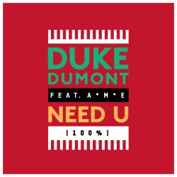 Pochette Duke Dumont - Need U (100%) (Feat. AME) (Artful Bootleg Mix)