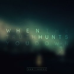 Pochette Sam Tinnesz - When the Truth Hunts You Down