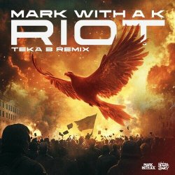 Pochette Mark With A K - Riot (Teka B Remix)