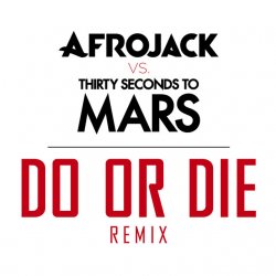 Pochette Afrojack vs. Thirty Seconds to Mars - Do or Die (Club Version)
